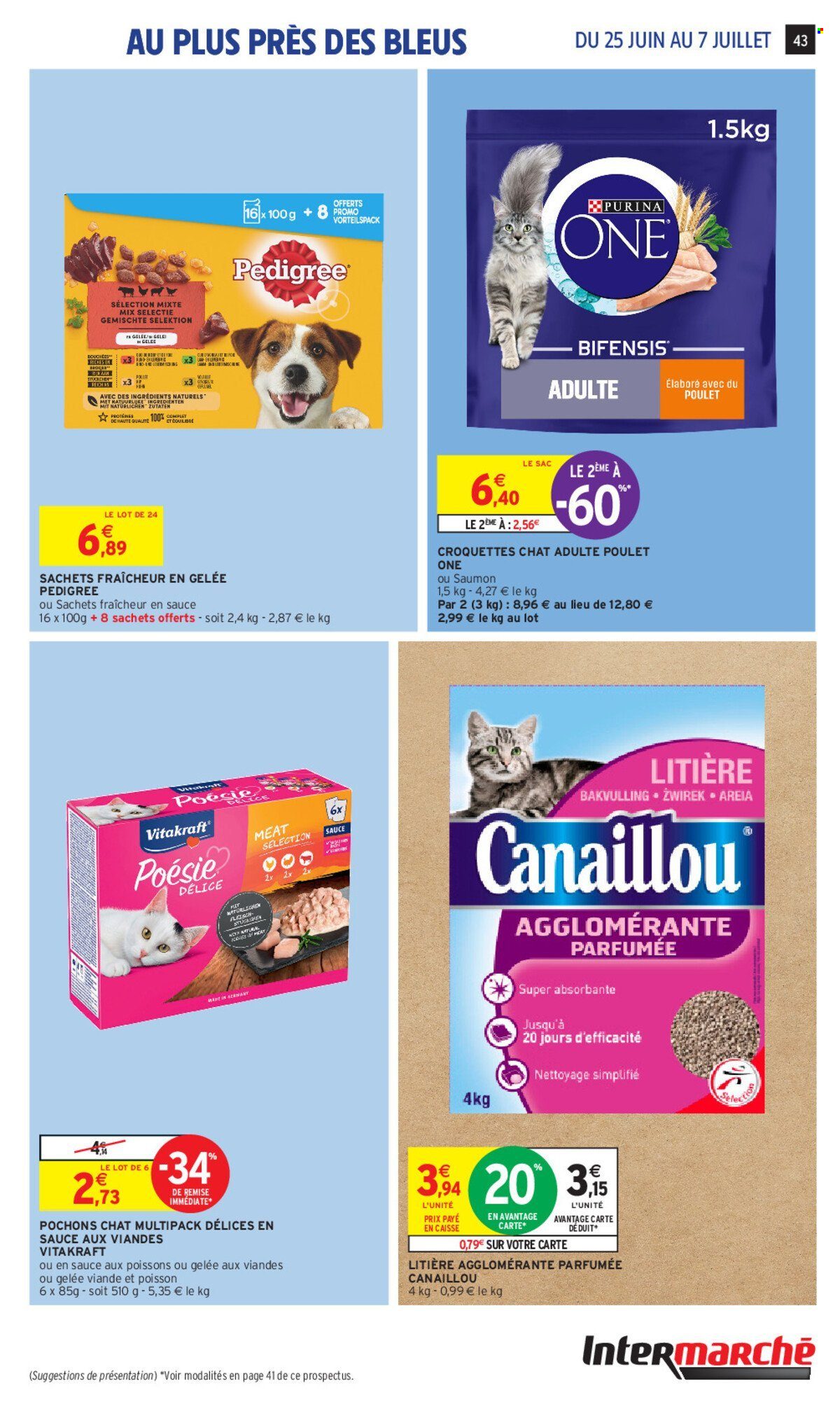 thumbnail - Catalogue Intermarché - 25/06/2024 - 07/07/2024 - Produits soldés - litière, Vitakraft, repas pour chat, croquettes chat, Pedigree, nourriture pour chien. Page 43.