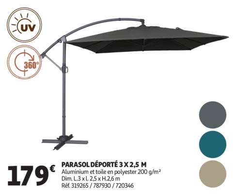 Parasol Déporté 3 X 2,5  M - Aluminium et toile en polyester 200 g/m²
Dim. L.3 x l. 2,5 x H.2,6 m
Réf. 319265 / 787930 / 720346