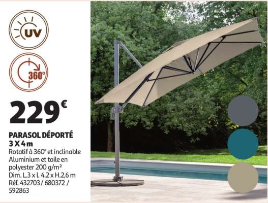 Parasol Déporté 3 X 4 M - Rotatif à 360° et inclinable
Aluminium et toile en polyester 200 g/m²
Dim. L.3 x l. 4,2 x H.2,6 m
Réf. 432703/ 680372 / 592863