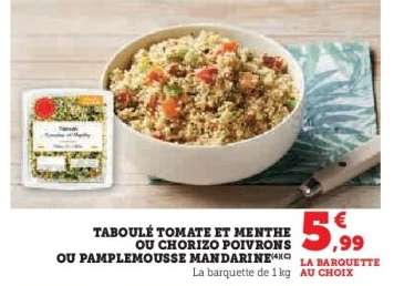 Taboulé Tomate et Menthe ou Chorizo Poivrons ou Pamplemousse Mandarine